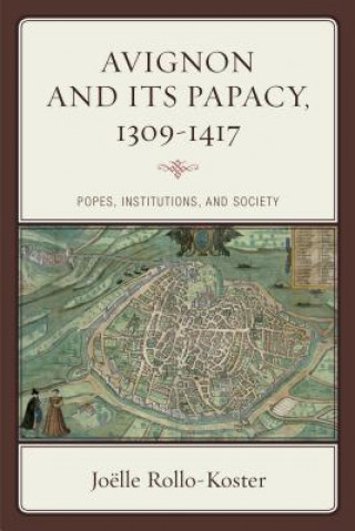 Carte Avignon and Its Papacy, 1309-1417 Joelle Rollo-Koster