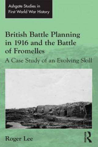 Livre British Battle Planning in 1916 and the Battle of Fromelles Roger Lee