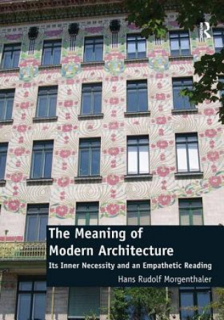 Knjiga Meaning of Modern Architecture Hans Rudolf Morgenthaler