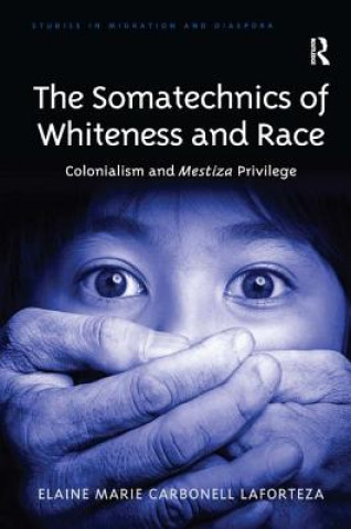 Buch Somatechnics of Whiteness and Race Elaine Marie Carbonell Laforteza