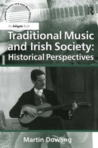 Kniha Traditional Music and Irish Society: Historical Perspectives Martin Dowling