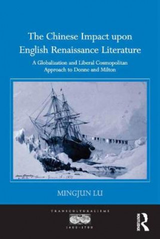Kniha Chinese Impact upon English Renaissance Literature Mingjun Lu
