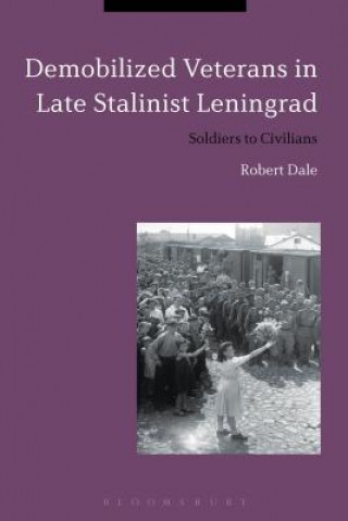 Carte Demobilized Veterans in Late Stalinist Leningrad Robert Dale
