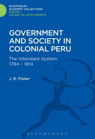 Carte Government and Society in Colonial Peru John Fisher