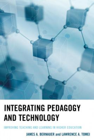 Kniha Integrating Pedagogy and Technology James A. Bernauer