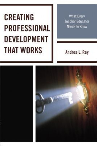 Knjiga Creating Professional Development That Works Andrea L. Ray
