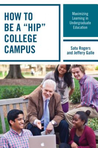 Kniha How to be a "HIP" College Campus Satu Rogers