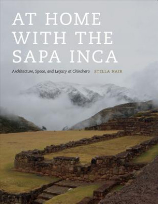 Kniha At Home with the Sapa Inca Stella Elise Nair