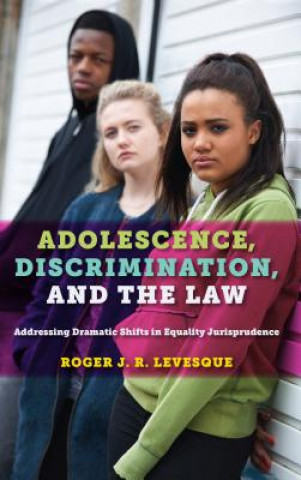 Libro Adolescence, Discrimination, and the Law Roger J R Levesque