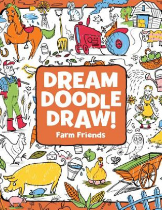 Kniha Dream Doodle Draw! Farm Friends Hannah Eliot