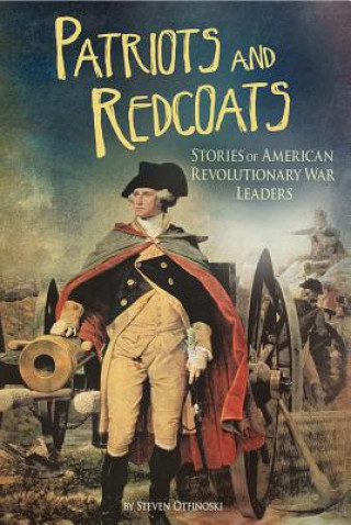 Kniha Patriots and Redcoats: Stories of American Revolutionary War Leaders Kassandra Radomski