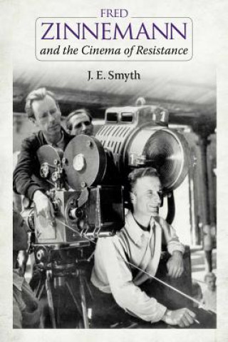 Carte Fred Zinnemann and the Cinema of Resistance J E Smyth
