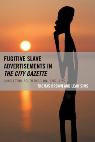Kniha Fugitive Slave Advertisements in The City Gazette Thomas Brown