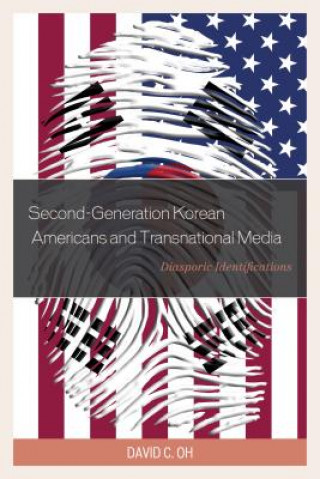 Könyv Second-Generation Korean Americans and Transnational Media David C. Oh