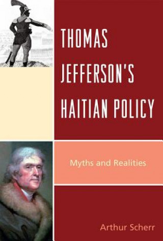 Kniha Thomas Jefferson's Haitian Policy Arthur Scherr