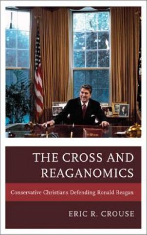 Kniha Cross and Reaganomics Eric R. Crouse