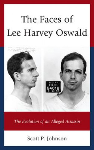 Книга Faces of Lee Harvey Oswald Scott P. Johnson