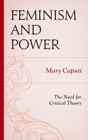 Kniha Feminism and Power Mary Caputi