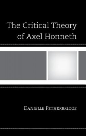 Knjiga Critical Theory of Axel Honneth Danielle Petherbridge