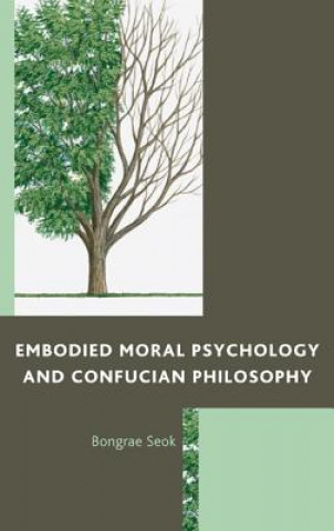 Βιβλίο Embodied Moral Psychology and Confucian Philosophy Bongrae Seok