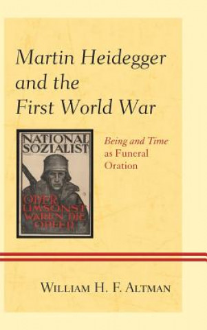 Kniha Martin Heidegger and the First World War William H. F. Altman