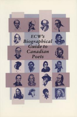 Kniha E.C.W's. Biographical Guide to Canadian Poets Ecw Press