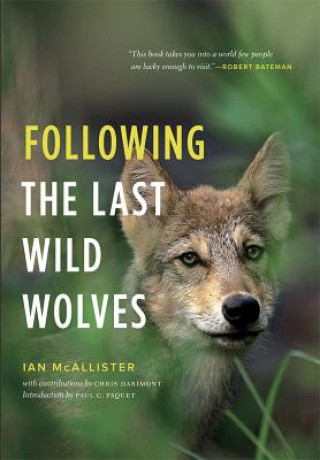 Könyv Following the Last Wild Wolves Ian McAllister