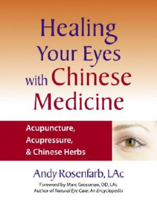 Carte Healing Your Eyes with Chinese Medicine Andy Rosenfarb