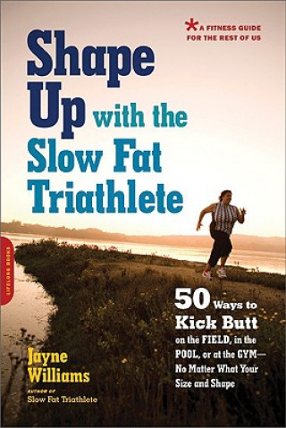 Könyv Shape Up with the Slow Fat Triathlete Jayne Williams