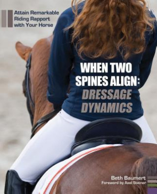 Book When Two Spines Align: Dressage Dynamics Beth Baumert