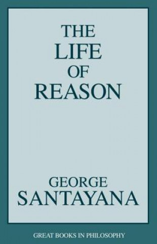Carte Life of Reason George Santayana