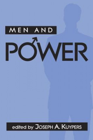 Książka Men and Power / Edited by Joseph A. Kuypers. Joseph A. Kuypers