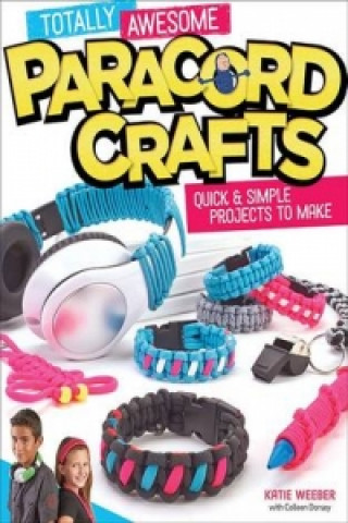 Книга Totally Awesome Paracord Crafts Katie Weeber