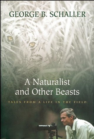 Kniha Naturalist And Other Beasts George B. Schaller