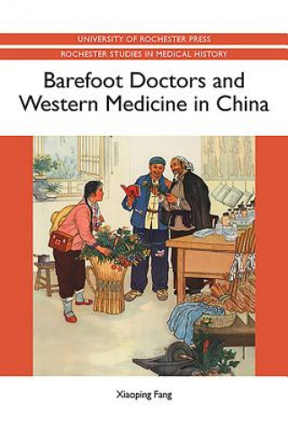 Книга Barefoot Doctors and Western Medicine in China Xiaoping Fang