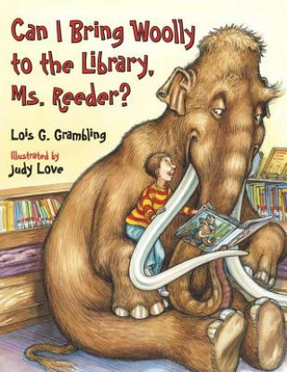 Kniha Can I Bring Woolly to the Library, Ms. Reeder? Lois G. Grambling