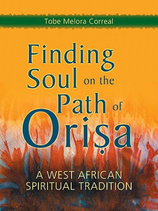 Kniha Finding Soul on the Path of Orisa Tobe Melora Correal