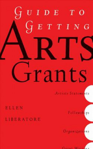 Book Guide to Getting Arts Grants Ellen Liberatore