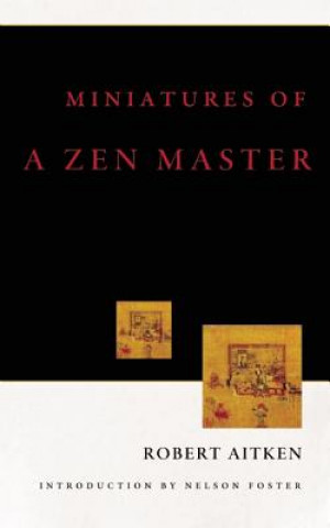 Knjiga Miniatures of a Zen Master Robert Aitken