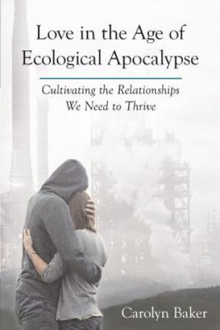 Kniha Love in the Age of Ecological Apocalypse Carolyn Baker