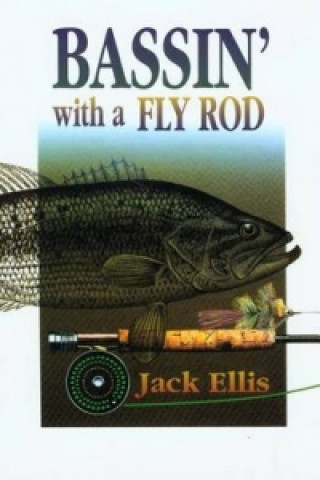 Book Bassin' with a Fly Rod Jack Ellis