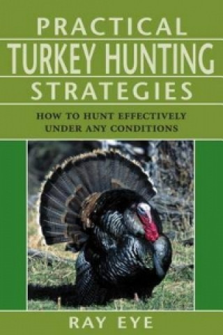 Carte Practical Turkey Hunting Strategies Ray Eye