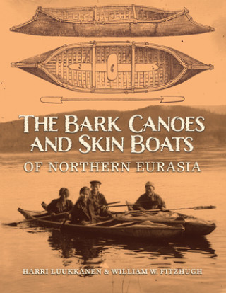 Книга Bark Canoes and Skin Boats of Northern Eurasia Harri Luukkanen