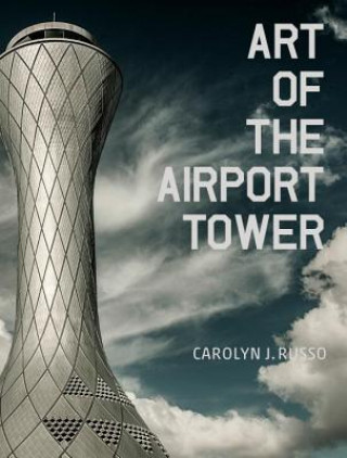 Kniha Art of the Airport Tower Carolyn Russo