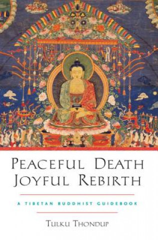 Carte Peaceful Death, Joyful Rebirth Tulku Thondup