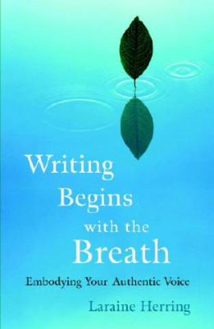 Kniha Writing Begins with the Breath Laraine Herring