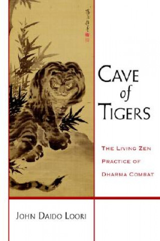Kniha Cave of Tigers John Daido Loori