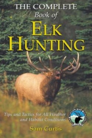 Buch Complete Book of Elk Hunting Sam Curtis