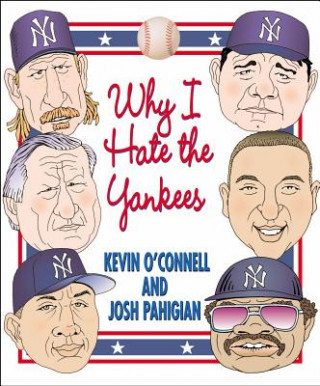 Kniha Why I Hate the Yankees Kevin O'Connell