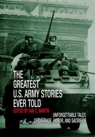 Carte Greatest U.S. Army Stories Ever Told Iain Martin